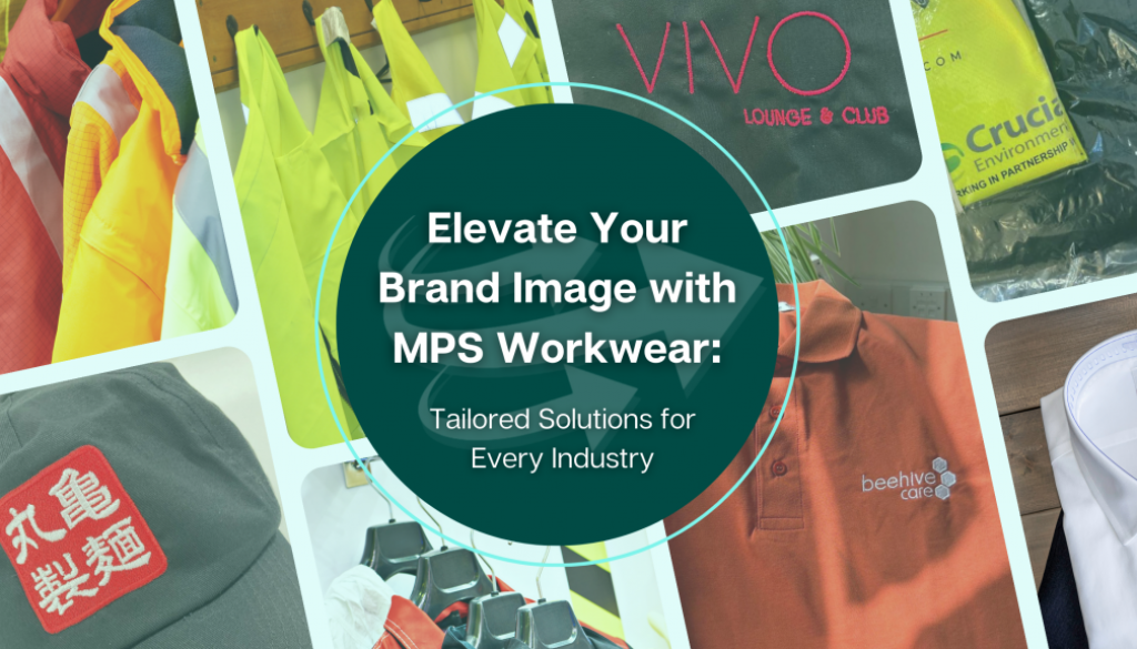 Elevate Your Brand Image with MPS Workwear Tailored Solutions for Every Industry